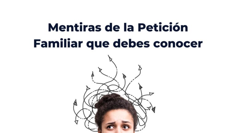 Mentiras de la Petición Familiar que debes conocer